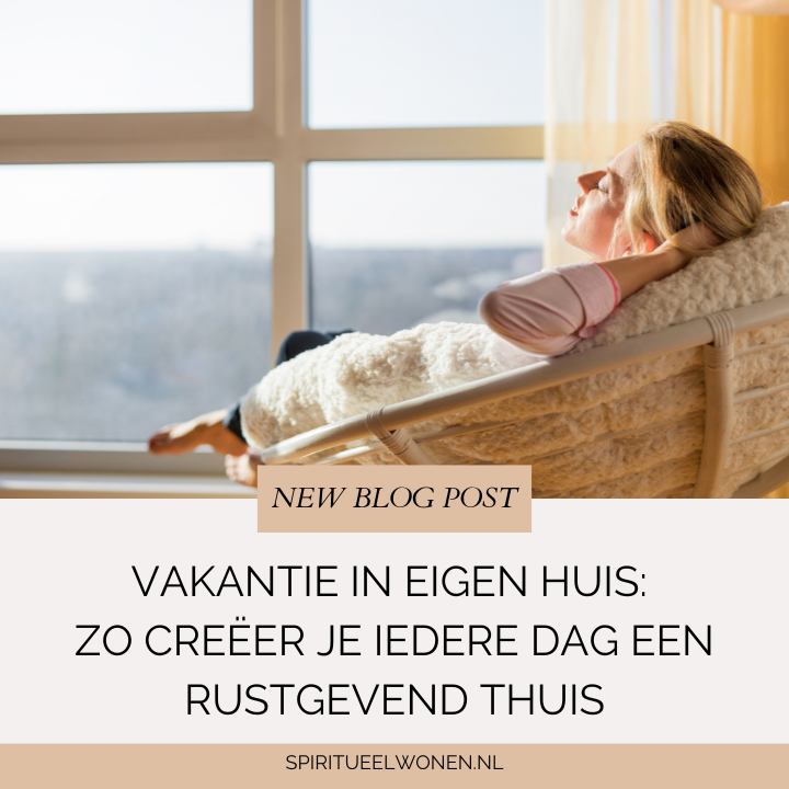 Vakantie in eigen huis: zo creëer je iedere dag een rustgevend thuis